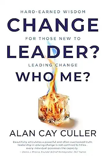 Change-leader-Alan-Culler Change Leader? Who Me? by Alan Cay Culler