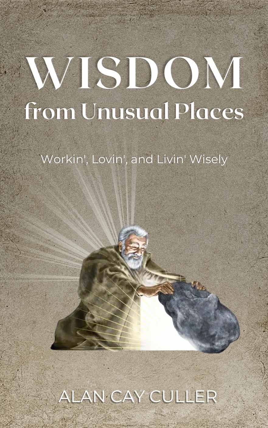 Wisdom-from-unusual-places-alan-culler Wisdom from Unusual Places by Alan Culler